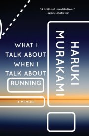 What I Talk About When I Talk About Running A Memoir cover image