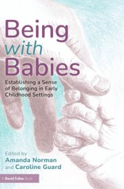 Being with Babies: Establishing a Sense of Belonging in Early Childhood Settings cover image