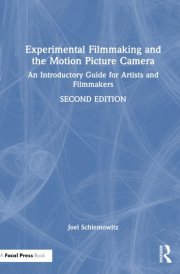 Experimental Filmmaking and the Motion Picture Camera: An Introductory Guide for Artists and Filmmakers cover image