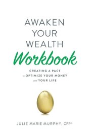 Awaken Your Wealth Workbook Creating a PACT to OPTIMIZE YOUR MONEY and YOUR LIFE cover image