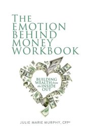The Emotion Behind Money Workbook Building Wealth from the Inside Out cover image