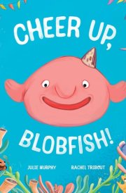 Cheer Up, Blobfish! cover image