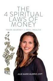 The 4 Spiritual Laws of Money Your Journey to Real Wealth cover image