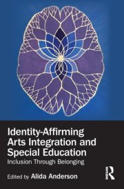 Identity-Affirming Arts Integration and Special Education: Inclusion Through Belonging cover image