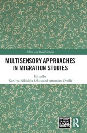 Multisensory Approaches in Migration Studies (Ethnic and Racial Studies) cover image