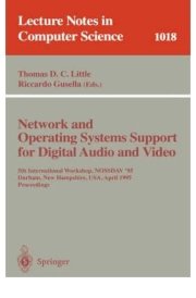 Network and Operating System Support for Digital Audio and Video 5th International Workshop, NOSSDAV '95, Durham, New Hampshire, USA, April 19-21, 1995 : Proceedings cover image
