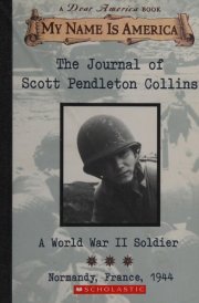 Dear America My Name is America : the Journal of Scott Pendleton Collins, a World War II Soldier cover image