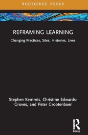Reframing Learning: Changing Practices, Sites, Histories, Lives (Routledge Research in the Sociology of Education) cover image