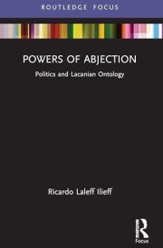 Powers of Abjection: Politics and Lacanian Ontology (Psychoanalytic Political Theory) cover image