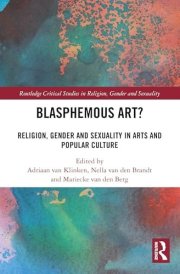 Blasphemous Art?: Religion, Gender and Sexuality in Arts and Popular Culture (Routledge Critical Studies in Religion, Gender and Sexuality) cover image