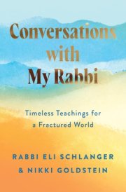 Conversations with My Rabbi: Timeless Teachings for a Fractured World cover image