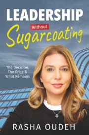 Leadership Without Sugarcoating: The Decision, The Price, and What Remains cover image