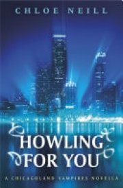 Howling For You A Chicagoland Vampires Novella cover image