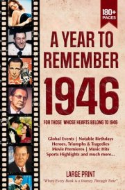 A Year To Remember 1946 History Book: A Nostalgic Tribute for the Radio Babies with Heartfelt Memories of 1946 – An Ideal Gift for Birthdays, Anniversaries, and Special Occasions