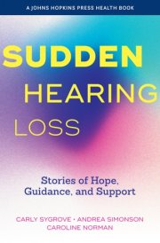 Sudden Hearing Loss Stories of Hope, Guidance, and Support