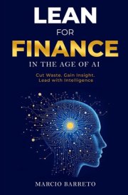 Lean for Finance in the Age of AI A Modern Playbook for Clarity, Speed and Strategic Impact
