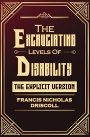 The Excruciating Levels of Disability The Explicit Version