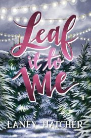 Leaf It to Me A Small-Town Slow Burn Romance