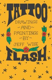 Tattoo Flash: Drawings and Paintings by Jeff Wise cover image