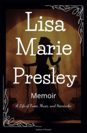 Lisa Marie Presley Memoir: A Life of Fame, Music, and Heartache cover image
