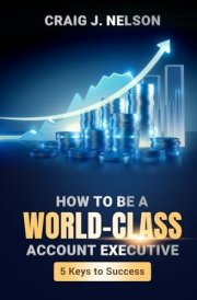 How to Be a World Class Account Executive: 5 Keys to Success cover image