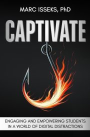 Captivate: Engaging and Empowering Students in a World of Digital Distractions cover image