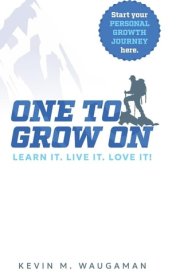 One to Grow On Learn It. Live It. Love It! cover image