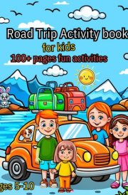 Road Trip Activity Book for Kids: Ages 5-10 Travel Workbook for Boys and Girls | Suitable for Car, Airplane and Train Entertainment | Includes Fun Games, Coloring and Mazes cover image