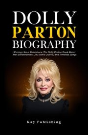 Dolly Parton Biography Book: Shining Like a Rhinestone: The Dolly Parton Book About Her Extraordinary Life, Iconic Outfits, and Timeless Songs cover image