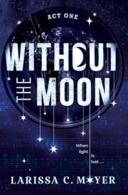Without the Moon (Act One) cover image