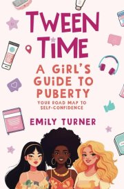 Tween Time: A Girls Guide to Puberty (Teens, Tweens and Everything in Between) cover image