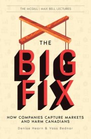 The Big Fix How Companies Capture Markets and Harm Canadians cover image