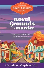 Novel Grounds for Murder Hickory Hills Cozy Murder Mysteries cover image
