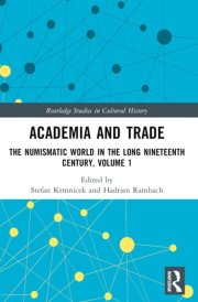 Academia and Trade The Numismatic World in the Long Nineteenth Century, Volume 1 cover image