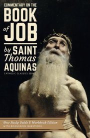 Commentary on the Book of Job by Saint Thomas Aquinas New Study Guide and Workbook Edition cover image