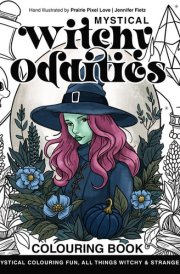 Mystical Witchy Oddities - Colouring for Adults: Mystical colouring fun, all things witchy & strange cover image