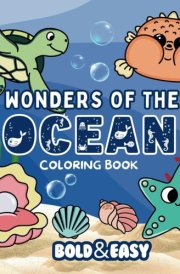 Bold and Easy Wonders of the Ocean Coloring Book: Big and Simple Designs for Relaxing and Stress-Free Coloring | Hand Drawn Illustrations for Adults ... the Sea Theme (Bold & Easy Coloring Books) cover image