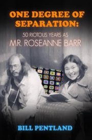 One Degree Of Separation: 50 Riotous Years as Mr. Roseanne Barr cover image