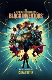 The Super Marvelous World of Black Inventors: Volume 1 cover image