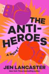 The Anti-Heroes A Novel cover image