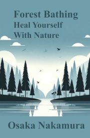 Forest Bathing: Heal Yourself With Nature cover image
