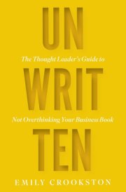 Unwritten: The Thought Leader's Guide to Not Overthinking Your Business Book cover image