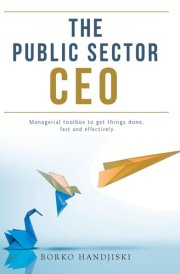The Public Sector CEO Managerial Toolbox to Get Things Done, Fast and Effectively cover image
