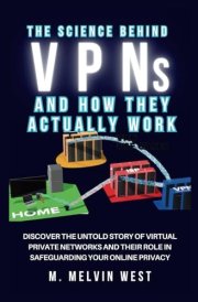 The Science Behind VPNs and How They Actually Work Discover the Untold Story of Virtual Private Networks and Their Role in Safeguarding Your Online Privacy cover image