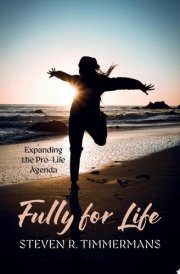 Fully for Life Expanding the Pro-Life Agenda cover image