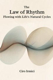 The Law of Rhythm - Flowing with Life's Natural Cycles: Micro Book - B15 cover image