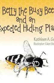 Betty the Busy Bee and an Unexpected Hiding Place cover image