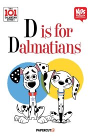 Kids Comics: 101 Dalmatian Street D is for Dalmatians cover image