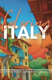 Serene Italy: Mindfulness Coloring Book for Teens and Adults: Relax, Dream and Unwind with the Beauty of Italy Stepping Away From the Busy Life | Crafted From Photographs Taken on Location cover image