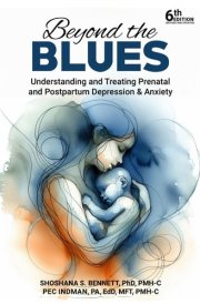 Beyond the Blues Understanding and Treating Prenatal and Postpartum Depression & Anxiety cover image
